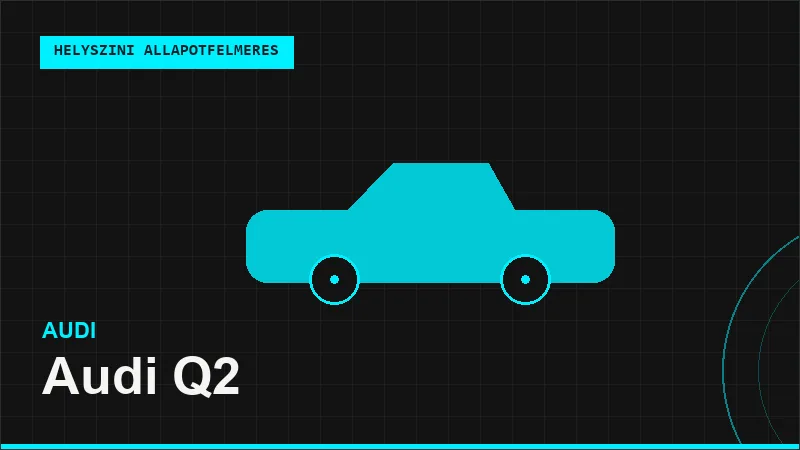 Audi Q2 helyszíni autó állapotfelmérés vásárlás előtt