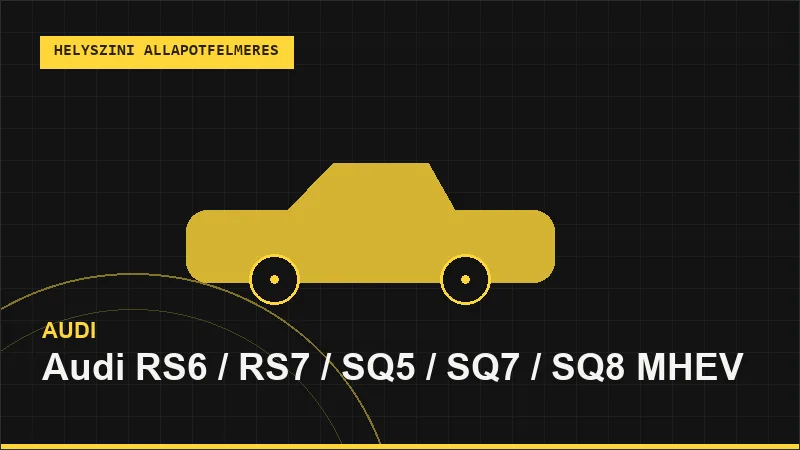 Audi RS6 / RS7 / SQ5 / SQ7 / SQ8 MHEV helyszíni autó állapotfelmérés vásárlás előtt