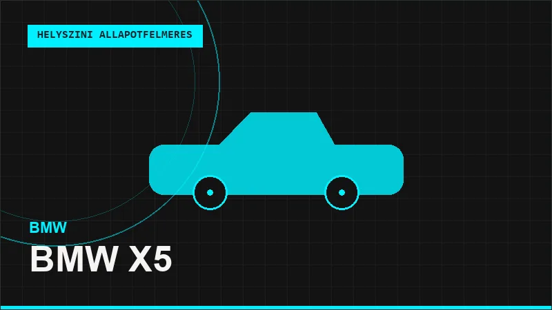 BMW X5 helyszíni autó állapotfelmérés vásárlás előtt