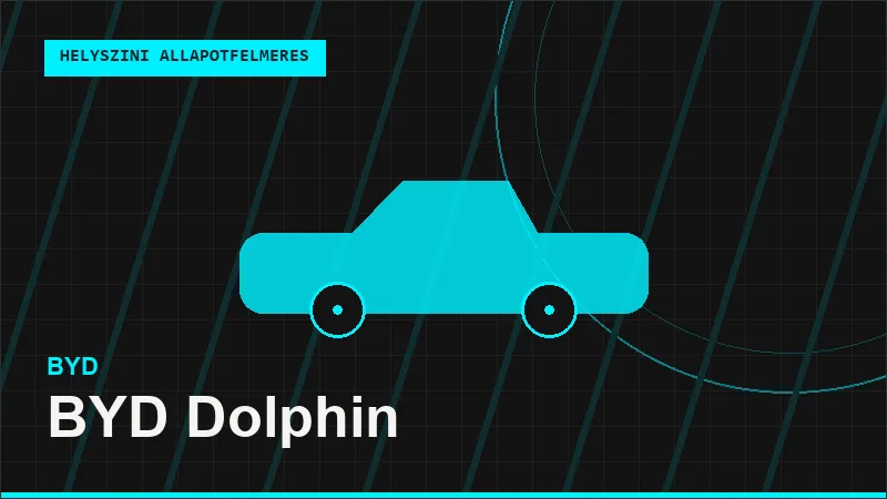 BYD Dolphin helyszíni autó állapotfelmérés vásárlás előtt