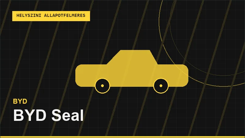 BYD Seal helyszíni autó állapotfelmérés vásárlás előtt