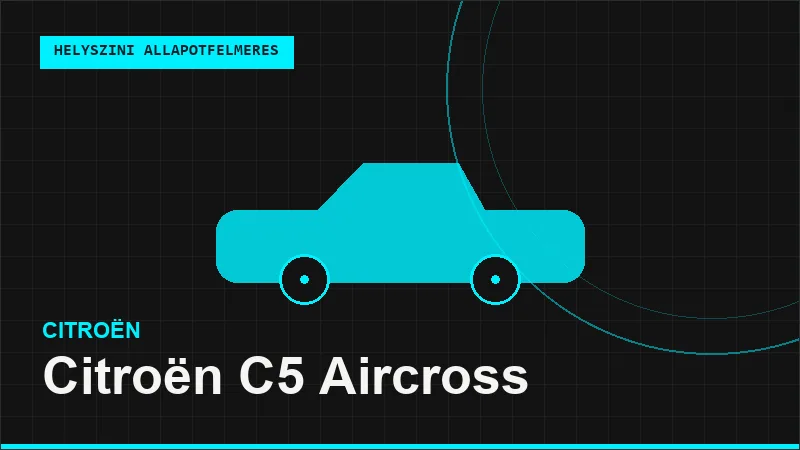 Citroën C5 Aircross helyszíni autó állapotfelmérés vásárlás előtt