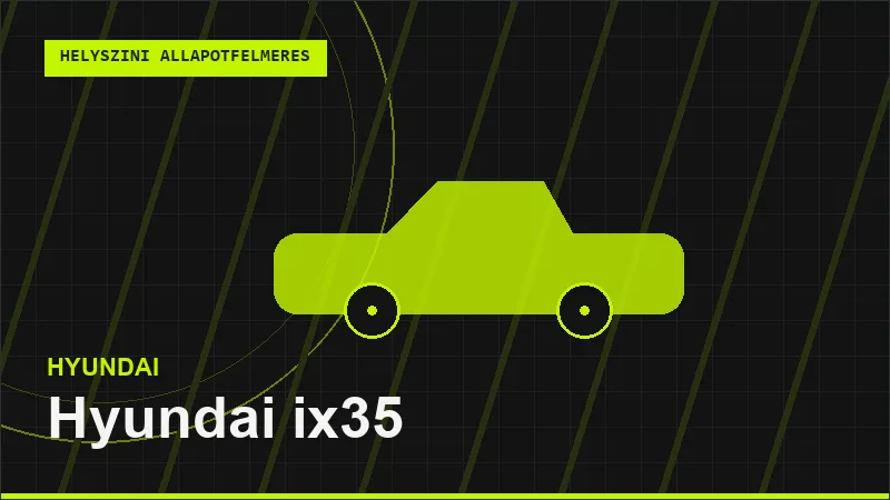 Hyundai ix35 helyszíni autó állapotfelmérés vásárlás előtt