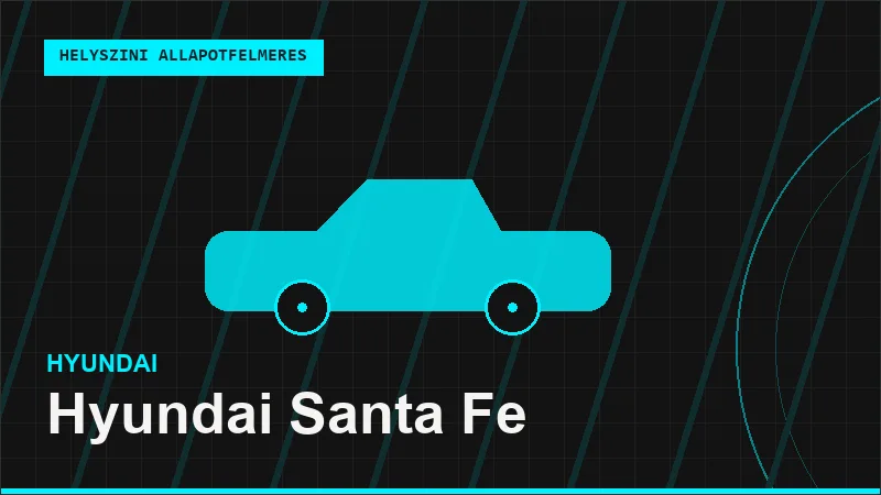 Hyundai Santa Fe helyszíni autó állapotfelmérés vásárlás előtt