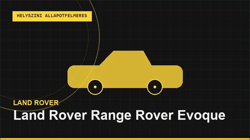 Land Rover Range Rover Evoque helyszíni autó állapotfelmérés vásárlás előtt