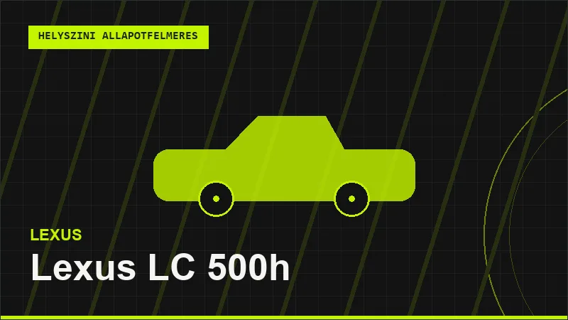 Lexus LC 500h helyszíni autó állapotfelmérés vásárlás előtt