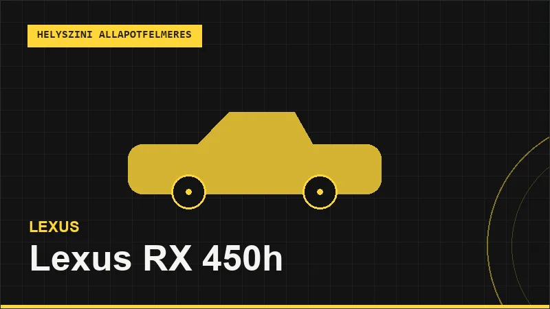 Lexus RX 450h helyszíni autó állapotfelmérés vásárlás előtt