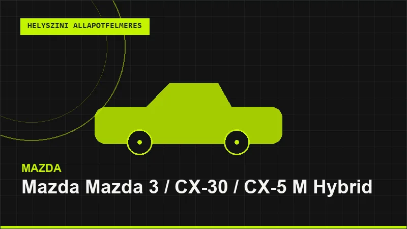 Mazda Mazda 3 / CX-30 / CX-5 M Hybrid helyszíni autó állapotfelmérés vásárlás előtt