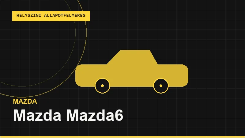 Mazda Mazda6 helyszíni autó állapotfelmérés vásárlás előtt