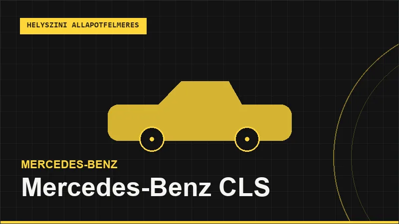 Mercedes-Benz CLS helyszíni autó állapotfelmérés vásárlás előtt