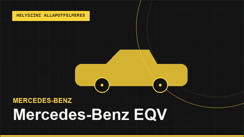 Mercedes-Benz EQV helyszíni autó állapotfelmérés vásárlás előtt