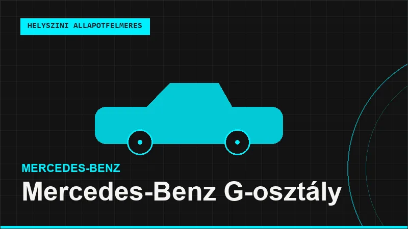 Mercedes-Benz G-osztály helyszíni autó állapotfelmérés vásárlás előtt