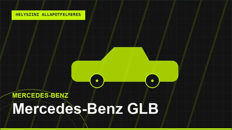 Mercedes-Benz GLB helyszíni autó állapotfelmérés vásárlás előtt