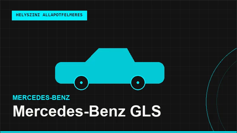 Mercedes-Benz GLS helyszíni autó állapotfelmérés vásárlás előtt