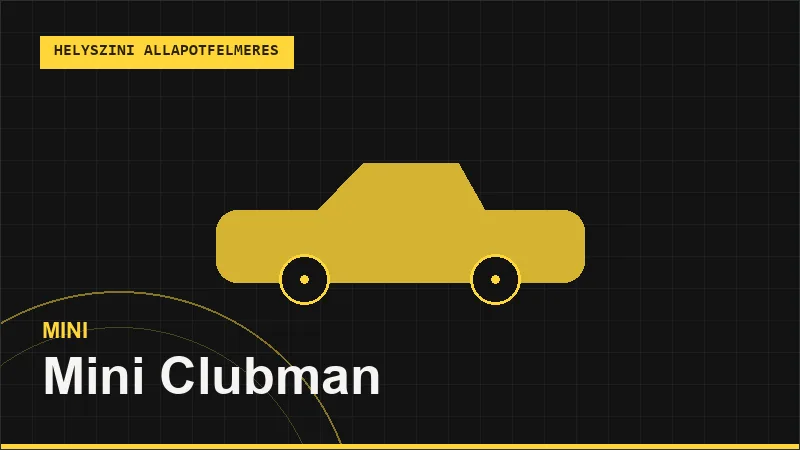 Mini Clubman helyszíni autó állapotfelmérés vásárlás előtt