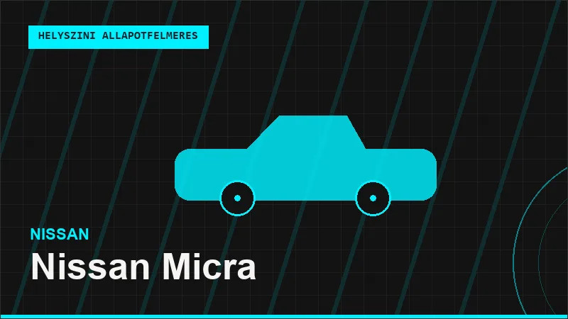 Nissan Micra helyszíni autó állapotfelmérés vásárlás előtt