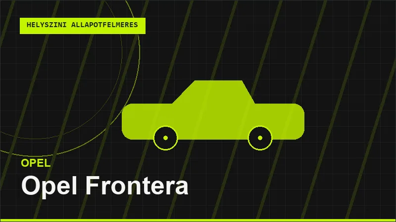 Opel Frontera helyszíni autó állapotfelmérés vásárlás előtt