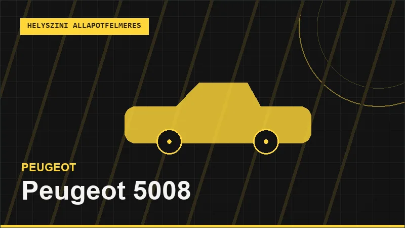 Peugeot 5008 helyszíni autó állapotfelmérés vásárlás előtt