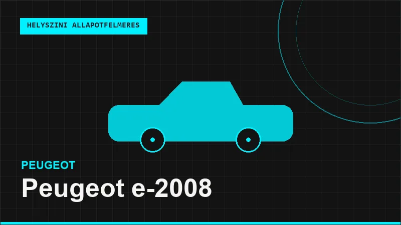 Peugeot e-2008 helyszíni autó állapotfelmérés vásárlás előtt