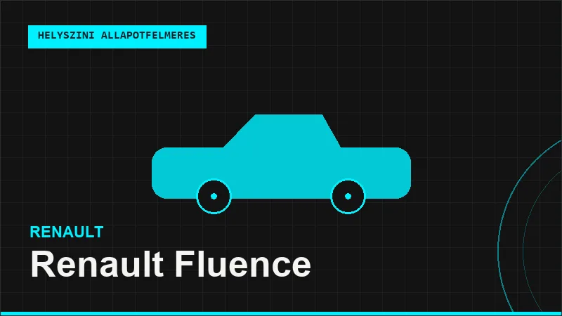 Renault Fluence helyszíni autó állapotfelmérés vásárlás előtt
