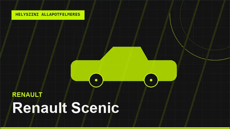 Renault Scenic helyszíni autó állapotfelmérés vásárlás előtt