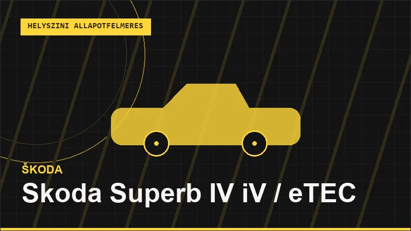 Skoda Superb IV iV / eTEC helyszíni autó állapotfelmérés vásárlás előtt