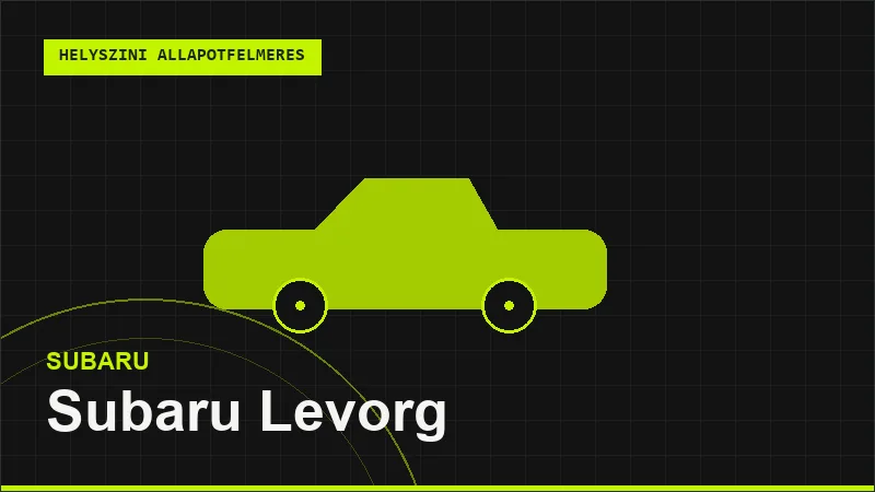 Subaru Levorg helyszíni autó állapotfelmérés vásárlás előtt
