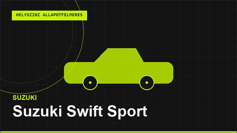 Suzuki Swift Sport helyszíni autó állapotfelmérés vásárlás előtt