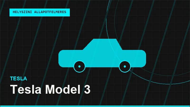 Tesla Model 3 helyszíni autó állapotfelmérés vásárlás előtt