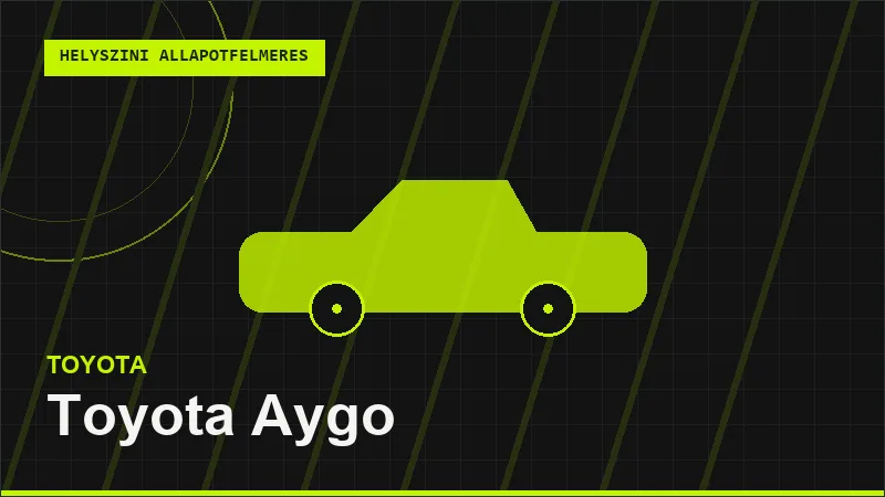 Toyota Aygo helyszíni autó állapotfelmérés vásárlás előtt