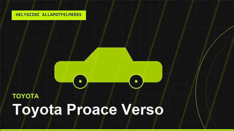 Toyota Proace Verso helyszíni autó állapotfelmérés vásárlás előtt