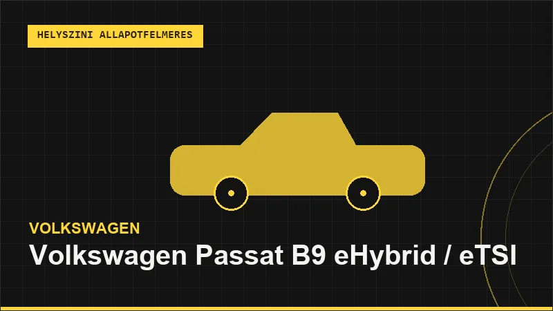Volkswagen Passat B9 eHybrid / eTSI helyszíni autó állapotfelmérés vásárlás előtt