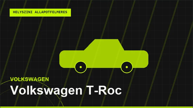 Volkswagen T-Roc helyszíni autó állapotfelmérés vásárlás előtt