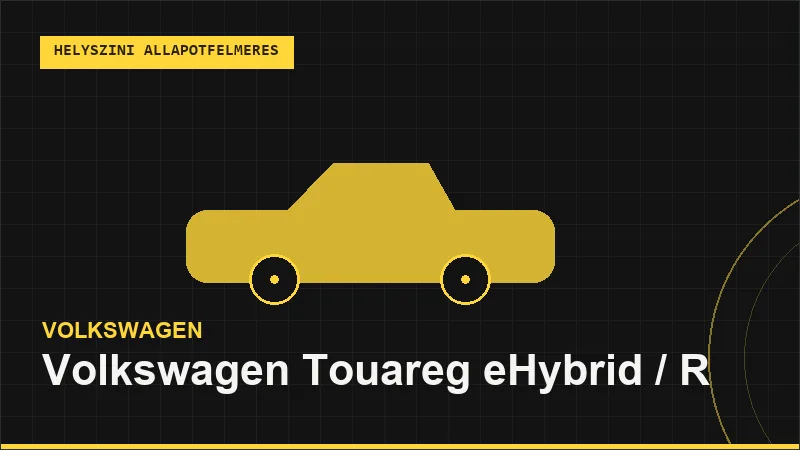 Volkswagen Touareg eHybrid / R helyszíni autó állapotfelmérés vásárlás előtt