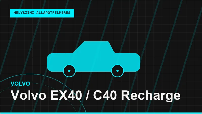 Volvo EX40 / C40 Recharge helyszíni autó állapotfelmérés vásárlás előtt