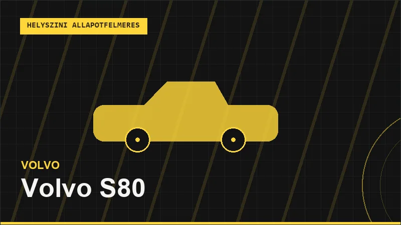 Volvo S80 helyszíni autó állapotfelmérés vásárlás előtt