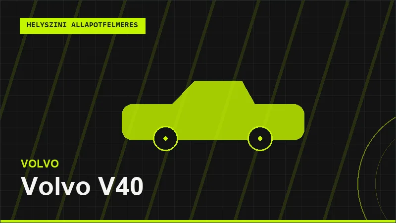 Volvo V40 helyszíni autó állapotfelmérés vásárlás előtt
