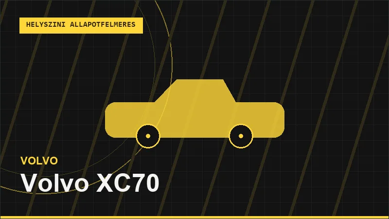 Volvo XC70 helyszíni autó állapotfelmérés vásárlás előtt